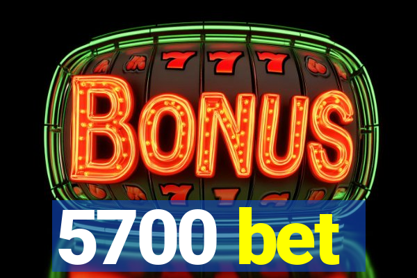5700 bet